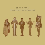 Eden Shadow melodies for maladies